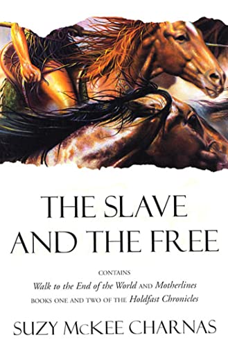 The Slave and The Free: Books 1 and 2 of 'The Holdfast Chronicles': 'Walk to the End of the World' and 'Motherlines': 1; 2 - Click to Buy