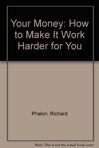 Your Money: How to Make It Work Harder for You - Click to Buy