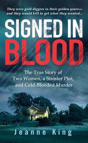 Signed in Blood: The True Story of Two Women, a Sinister Plot, and Cold Blooded Murder