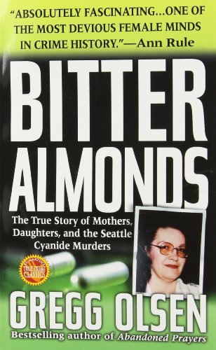 Bitter Almonds : The True Story of Mothers, Daughters, and the Seattle Cyanide Murders - Click to Buy
