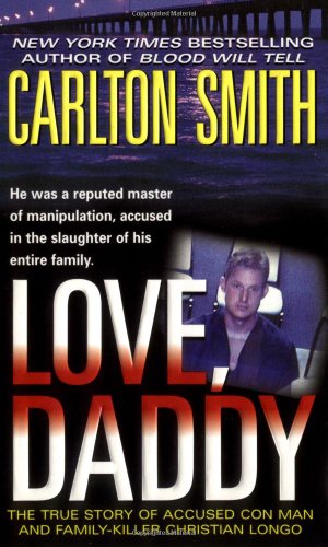 Love, Daddy: The True Story of Accused Con Man and Family Killer Christian Longo - Click to Buy