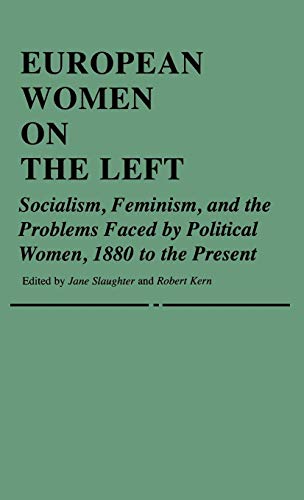 European Women on the Left: Socialism, Feminism, and the Problems Faced by Political Women, 1880 to the Present - Click to Buy