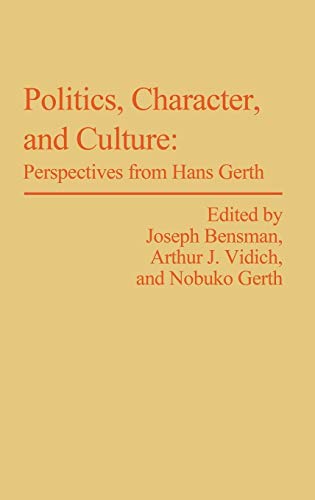 Politics, Character, and Culture: Perspectives from Hans Gerth: 41 (Controversies in Science) - Click to Buy
