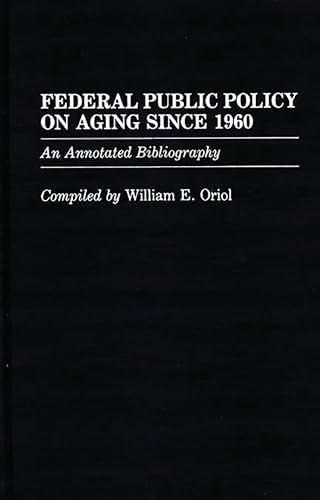 Federal Public Policy on Aging Since 1960: An Annotated Bibliography - Click to Buy