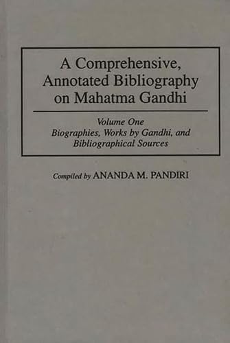 A Comprehensive, Annotated Bibliography on Mahatma Gandhi: Volume One, Biographies, Works by Gandhi, and Bibliographical Sources: 1 (Bibliographies and Indexes in World History) - Click to Buy