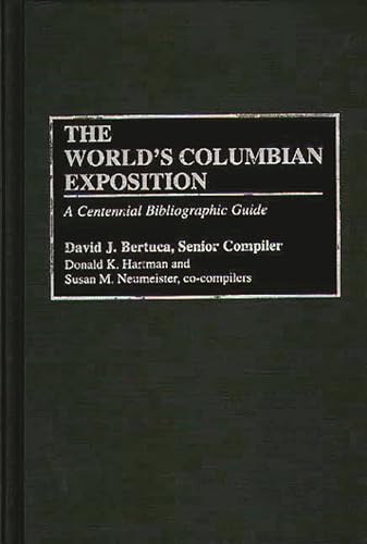 The World's Columbian Exposition: A Centennial Bibliographic Guide (Bibliographies & Indexes in American History) - Click to Buy