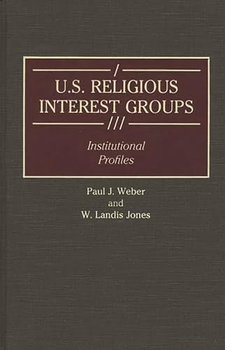 U.S. Religious Interest Groups: Institutional Profiles (Greenwood Reference Volumes on American Public Policy Formation) - Click to Buy
