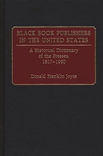 Black Book Publishers in the United States: A Historical Dictionary of the Presses, 1817-1990 - Click to Buy