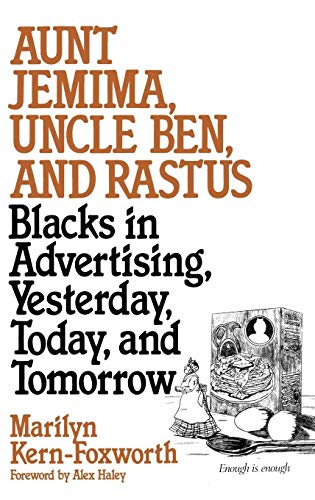 Aunt Jemima, Uncle Ben, and Rastus: Blacks in Advertising, Yesterday, Today, and Tomorrow (Contributions in Afro-American and African Studies) - Click to Buy