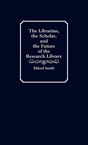 The Librarian, the Scholar, and the Future of the Research Library: 66 (Contributions in Economics and Economic History,) - Click to Buy