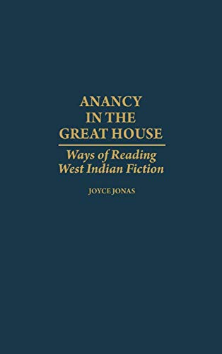 Anancy in the Great House: Ways of Reading West Indian Fiction (Contributions in Afro-American and African Studies) - Click to Buy