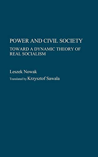 Power and Civil Society: Toward a Dynamic Theory of Real Socialism - Click to Buy
