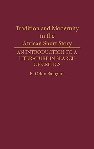 Tradition and Modernity in the African Short Story: An Introduction to a Literature in Search of Critics - Click to Buy