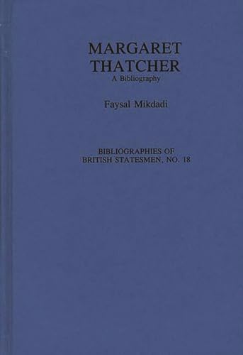 Margaret Thatcher: A Bibliography (Bibliographies of British Statesmen) - Click to Buy