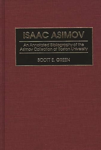 Isaac Asimov: An Annotated Bibliography of the Asimov Collection at Boston University - Click to Buy
