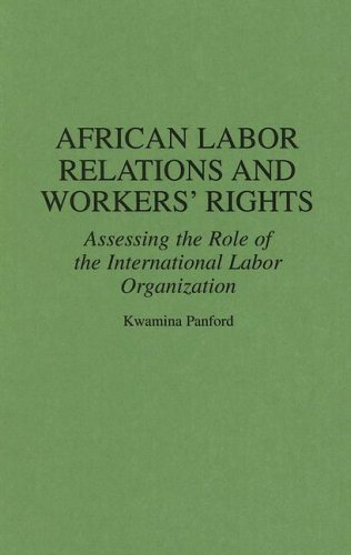 African Labor Relations and Workers' Rights: Assessing the Role of the International Labor Organization (Contributions in Afro-american & African Studies) - Click to Buy