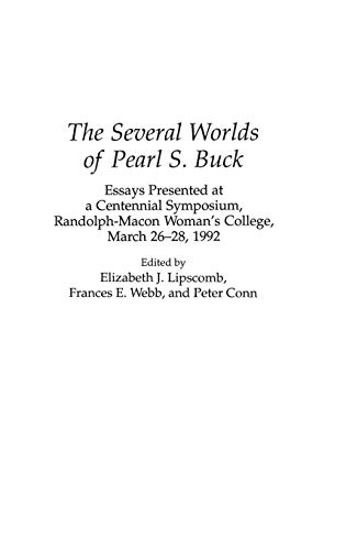 The Several Worlds of Pearl S. Buck: Essays Presented at a Centennial Symposium, Randolph-Macon Woman's College, 26-28 March 1992 - Click to Buy
