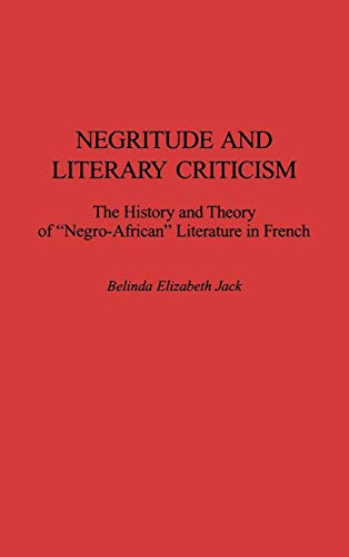 Negritude and Literary Criticism: The History and Theory of Negro-African Literature in French - Click to Buy
