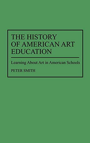 The History of American Art Education: Learning About Art in American Schools (Contributions to the Study of Education) - Click to Buy