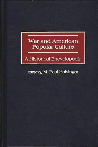 War and American Popular Culture: A Historical Encyclopedia (Occupational Safety and Health Guide) - Click to Buy