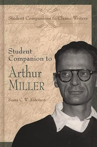 Student Companion to Arthur Miller: (Student Companions to Classic Writers)