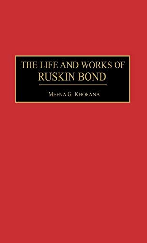 The Life and Works of Ruskin Bond (Contributions to the Study of World Literature)
