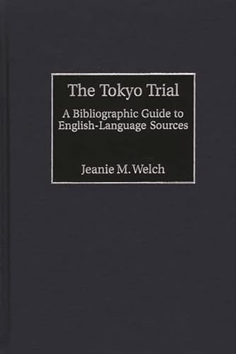 The Tokyo Trial: A Bibliographic Guide to English-Language Sources - Click to Buy