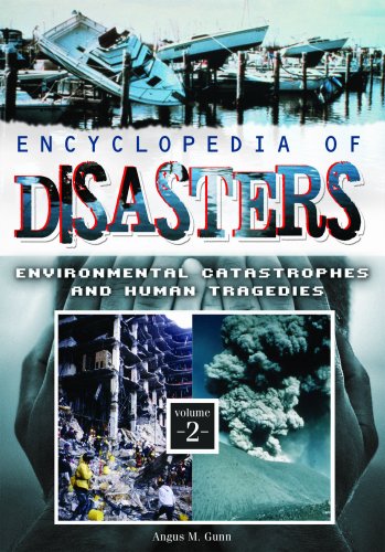 Encyclopedia of Disasters: Environmental Catastrophes and Human Tragedies: Encyclopedia of Disasters: Environmental Catastrophes and Human Tragedies, Volume 2 - Click to Buy