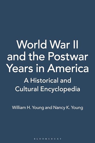 World War II and the Postwar Years in America: A Historical and Cultural Encyclopedia [2 Volumes] - Click to Buy
