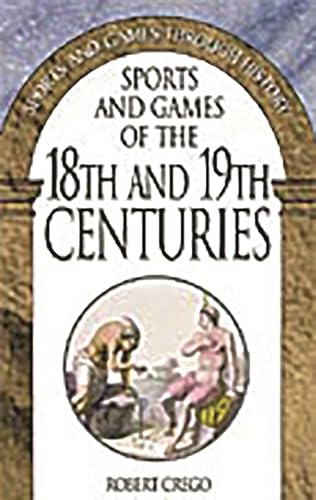 Sports and Games of the 18th and 19th Centuries (Sports and Games Through History) - Click to Buy