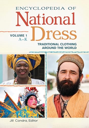 Encyclopedia of National Dress: Traditional Clothing around the World [2 volumes]