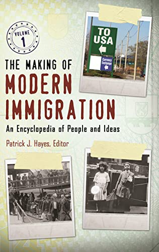 The Making of Modern Immigration: An Encyclopedia of People and Ideas - Click to Buy