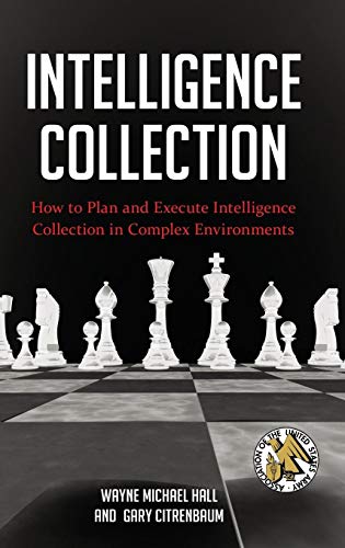 Intelligence Collection: How to Plan and Execute Intelligence Collection in Complex Environments (Praeger Security International) - Click to Buy