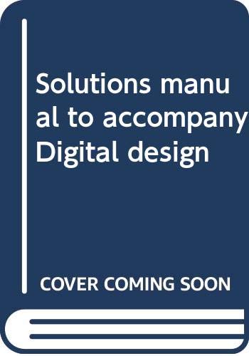Solutions manual to accompany Digital design - Click to Buy