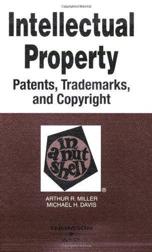 Intellectual Property-Patents, Trademarks And Copyright in a Nutshell