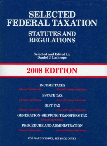 Selected Federal Taxation Statutes & Regulations, 2008 - Click to Buy