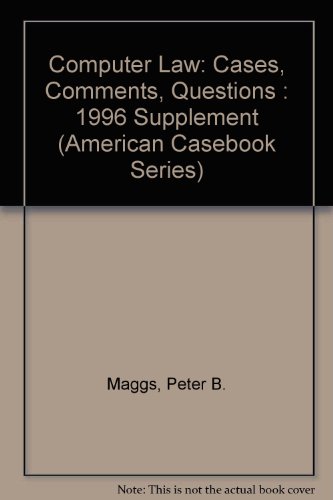 Computer Law: Cases, Comments, Questions : 1996 Supplement - Click to Buy