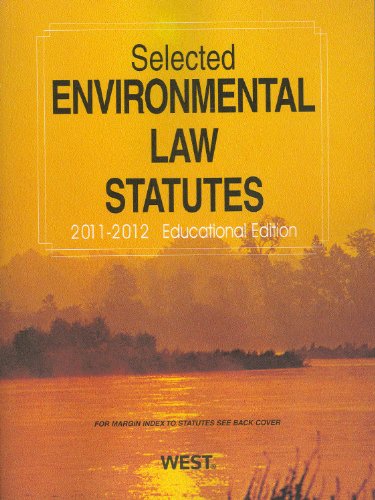Selected Environmental Law Statutes 2011-2012: Educational Edition - Click to Buy