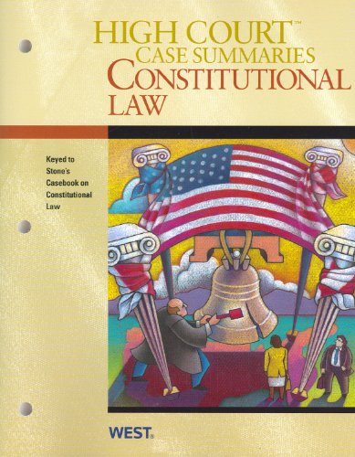 High Court Case Summaries on Constitutional Law, Keyed to Stone - Click to Buy