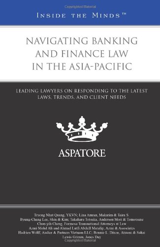 Navigating Banking and Finance Law in the Asia-Pacific: Leading Lawyers on Responding to the Latest Laws, Trends, and Client Needs - Click to Buy