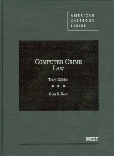 Computer Crime Law, 3d (American Casebooks) - Click to Buy