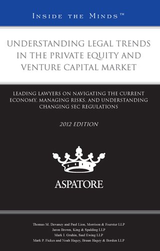 Understanding Legal Trends in the Private Equity and Venture Capital Market, 2012: Leading Lawyers on Navigating the Current Economy, Managing Risks, ... Changing Sec Regulations (Inside the Minds) - Click to Buy