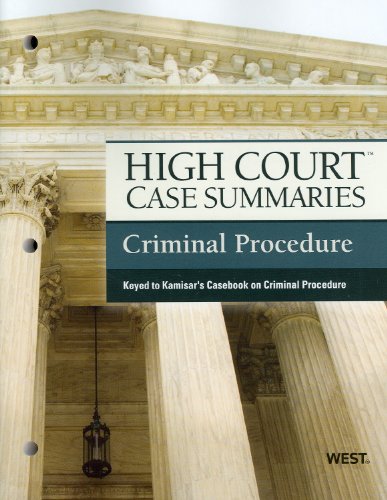 High Court Case Summaries on Criminal Procedure Keyed to Kamisar - Click to Buy
