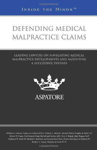 Defending Medical Malpractice Claims: Leading Lawyers on Navigating Medical Malpractice Developments and Mounting a Successful Defense - Click to Buy