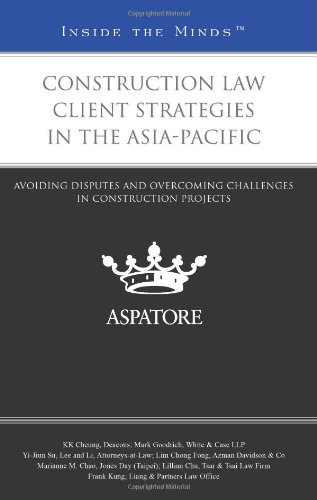 Construction Law Client Strategies in the Asia-Pacific: Avoiding Disputes and Overcoming Challenges in Construction Projects (Inside the Minds) - Click to Buy