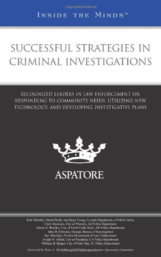 Successful Strategies in Criminal Investigations: Recognized Leaders in Law Enforcement on Responding to Community Needs, Utilizing New Technology, and Developing Investigative Plans - Click to Buy