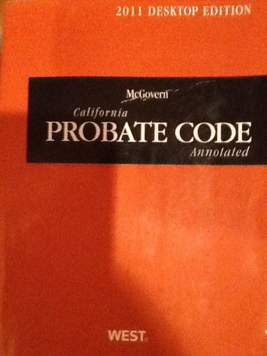 McGovern California Probate Code Annotated, 2011 Ed. (California Desktop Codes) - Click to Buy
