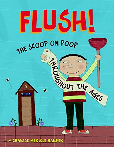 Flush: The Scoop on Poop Throughout the Ages - Click to Buy