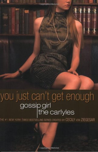 Gossip Girl, The Carlyles #2: You Just Can't Get Enough - Click to Buy