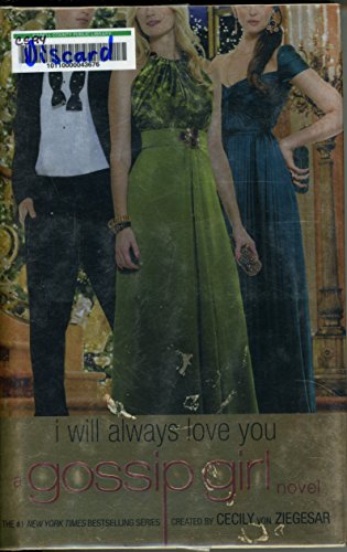 Gossip Girl: I Will Always Love You: A Gossip Girl novel - Click to Buy
